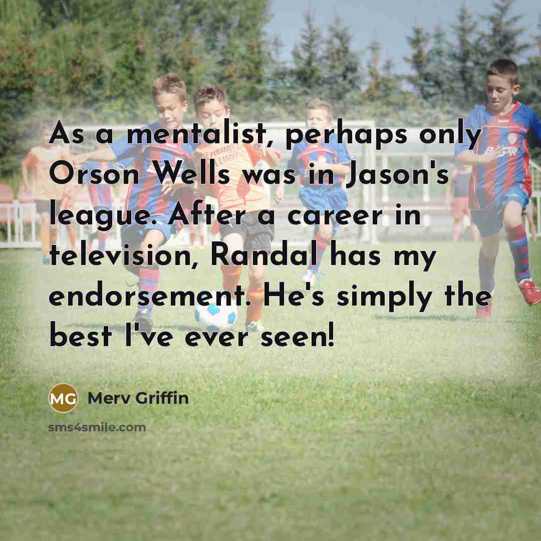 “As a mentalist, perhaps only Orson Wells was in Jason's…” quote by Merv Griffin