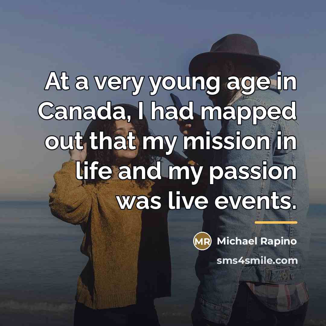 “At a very young age in Canada, I had mapped…” quote by Michael Rapino