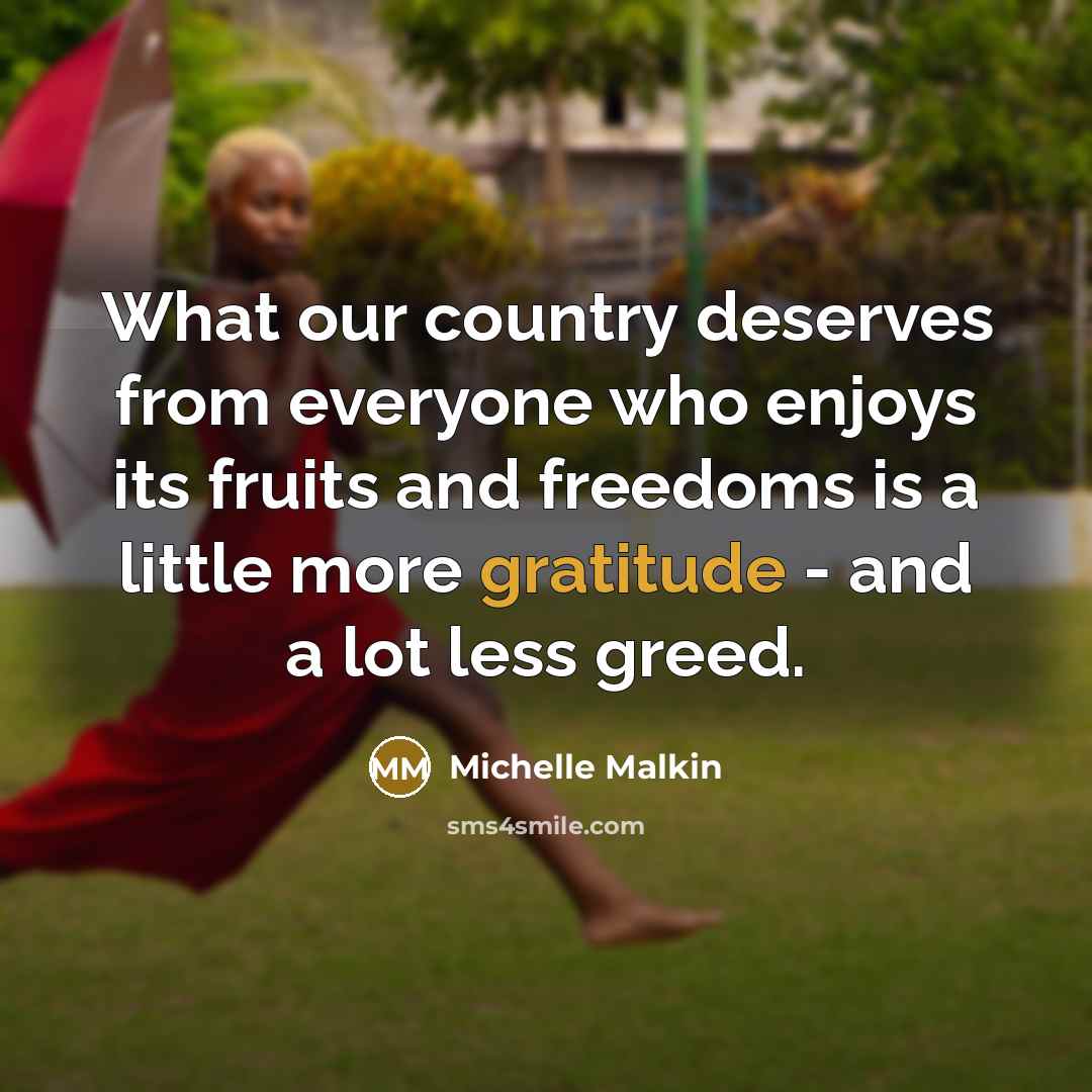 “What our country deserves from everyone who enjoys its fruits…” quote by Michelle Malkin