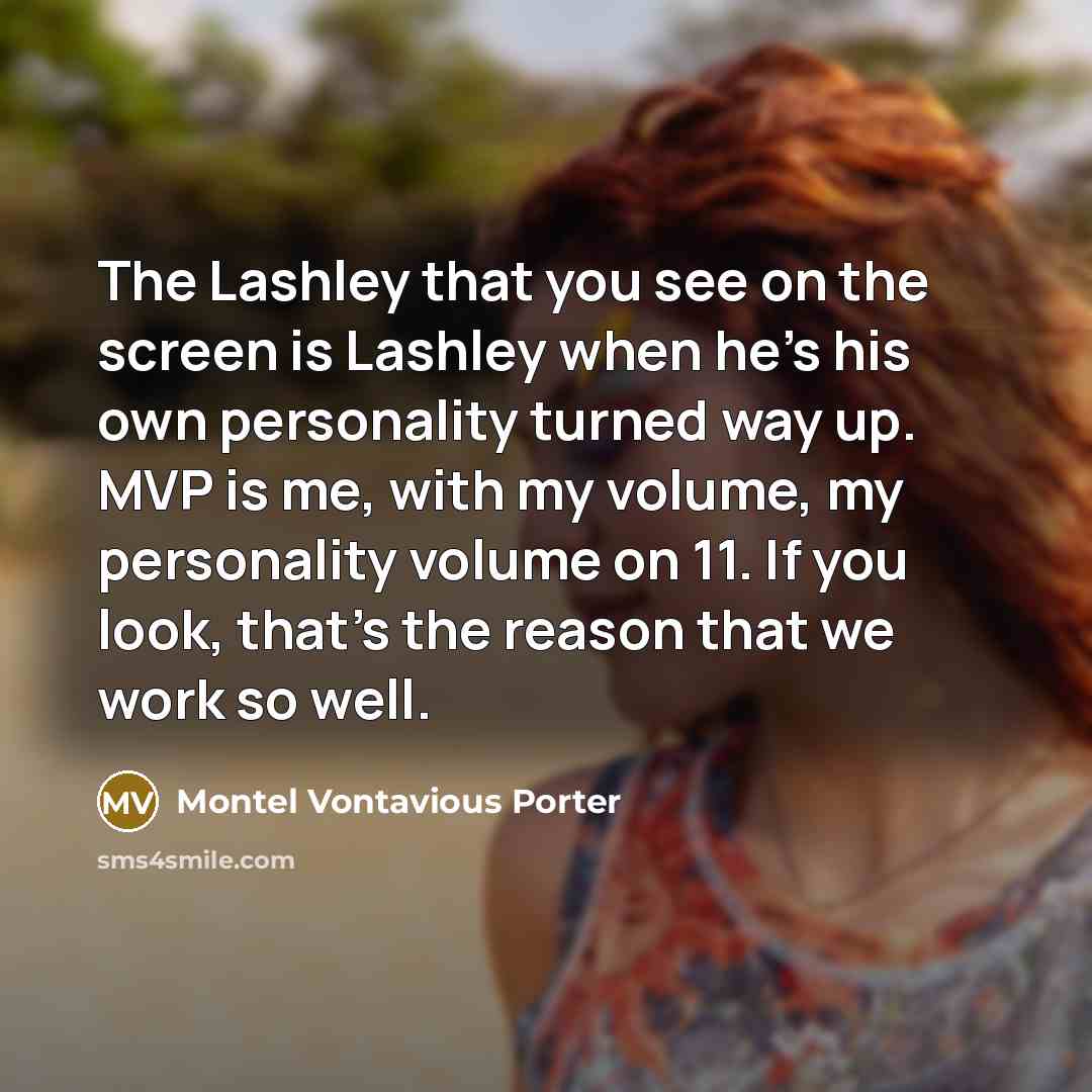 “The Lashley that you see on the screen is Lashley…” quote by Montel Vontavious Porter