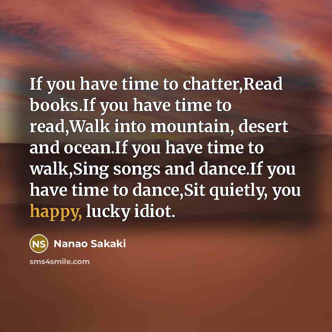 “If you have time to chatter,Read books.If you have time…” quote by Nanao Sakaki