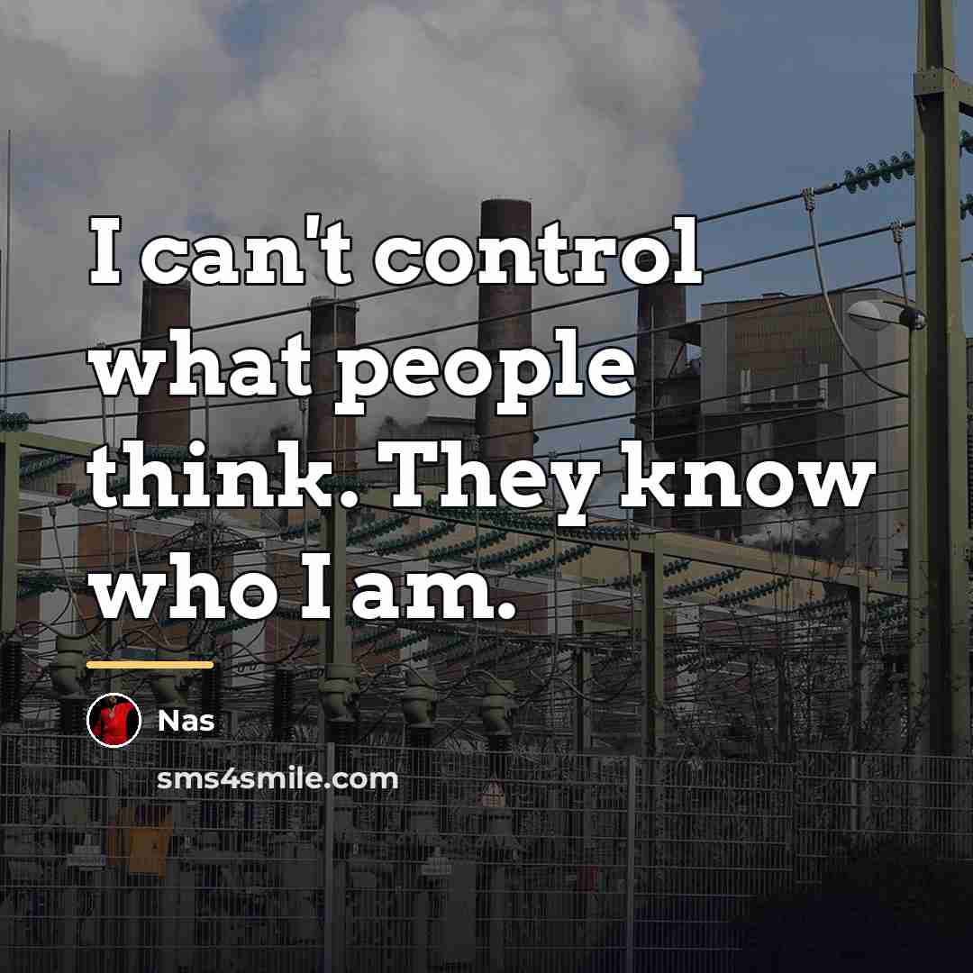 “I can't control what people think. They know who I…” quote by Nas