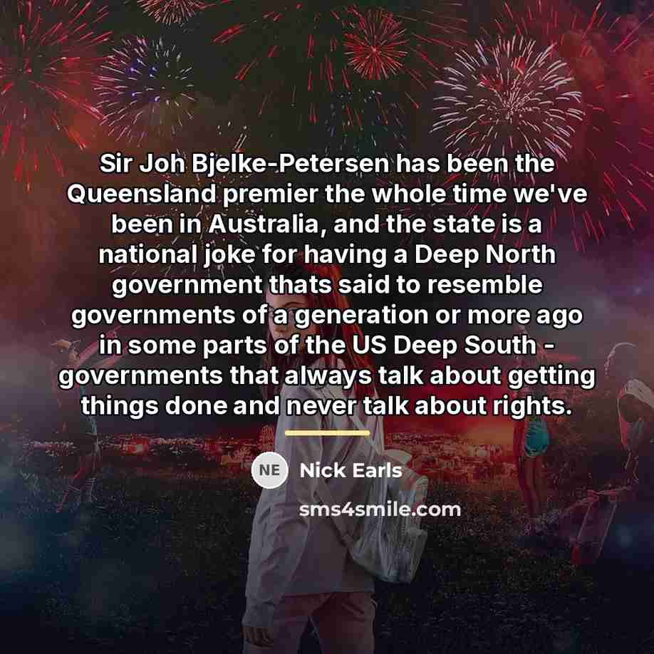 “Sir Joh Bjelke-Petersen has been the Queensland premier the whole…” quote by Nick Earls