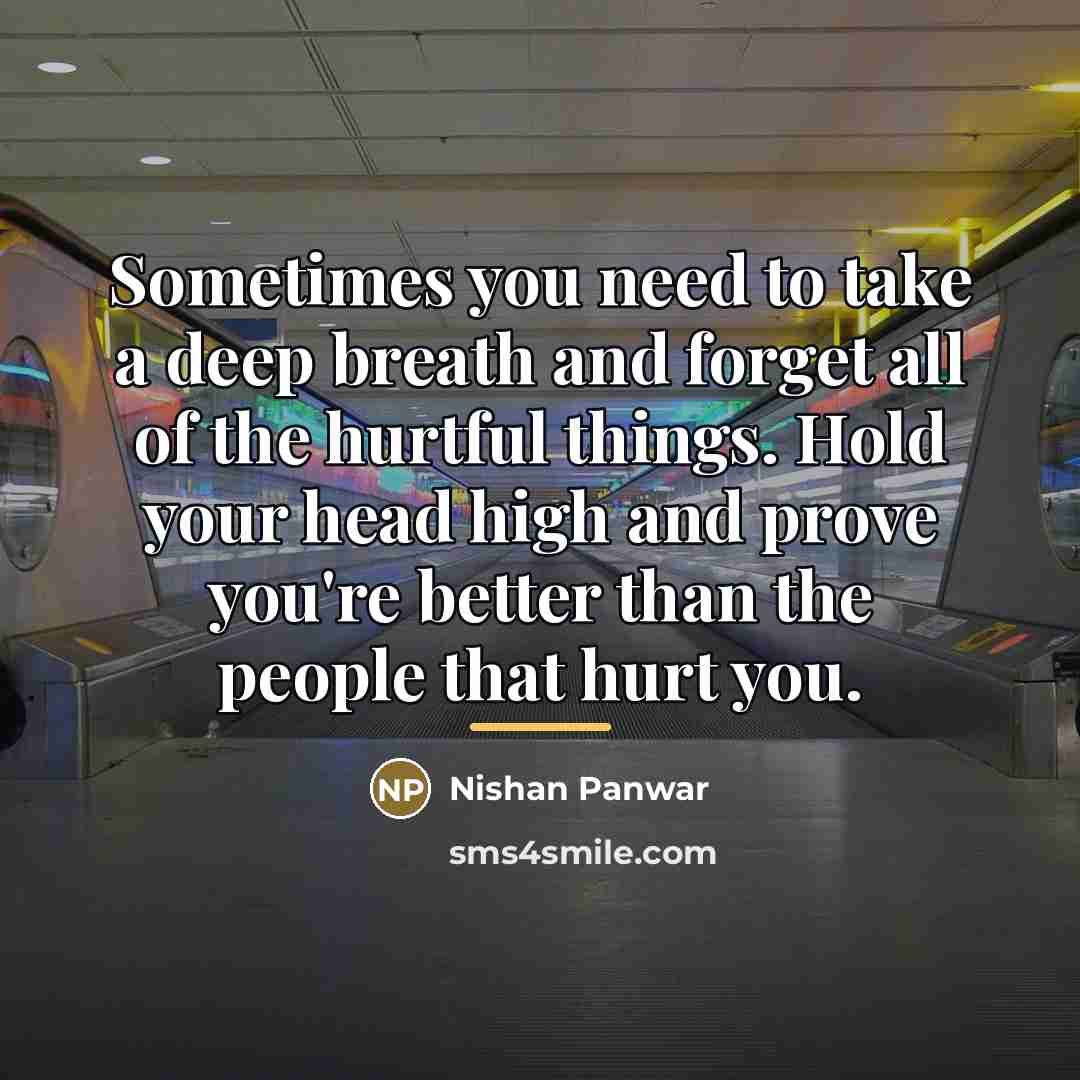 “Sometimes you need to take a deep breath and forget…” quote by Nishan Panwar
