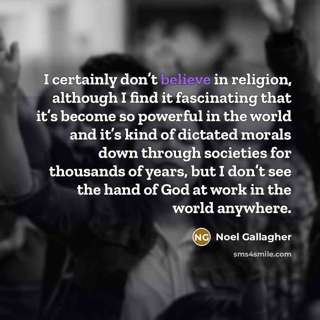 “I certainly don’t believe in religion, although I find it…” quote by Noel Gallagher