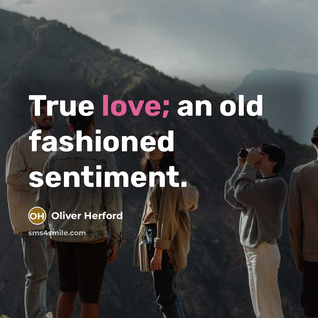 “True love; an old fashioned sentiment.…” quote by Oliver Herford