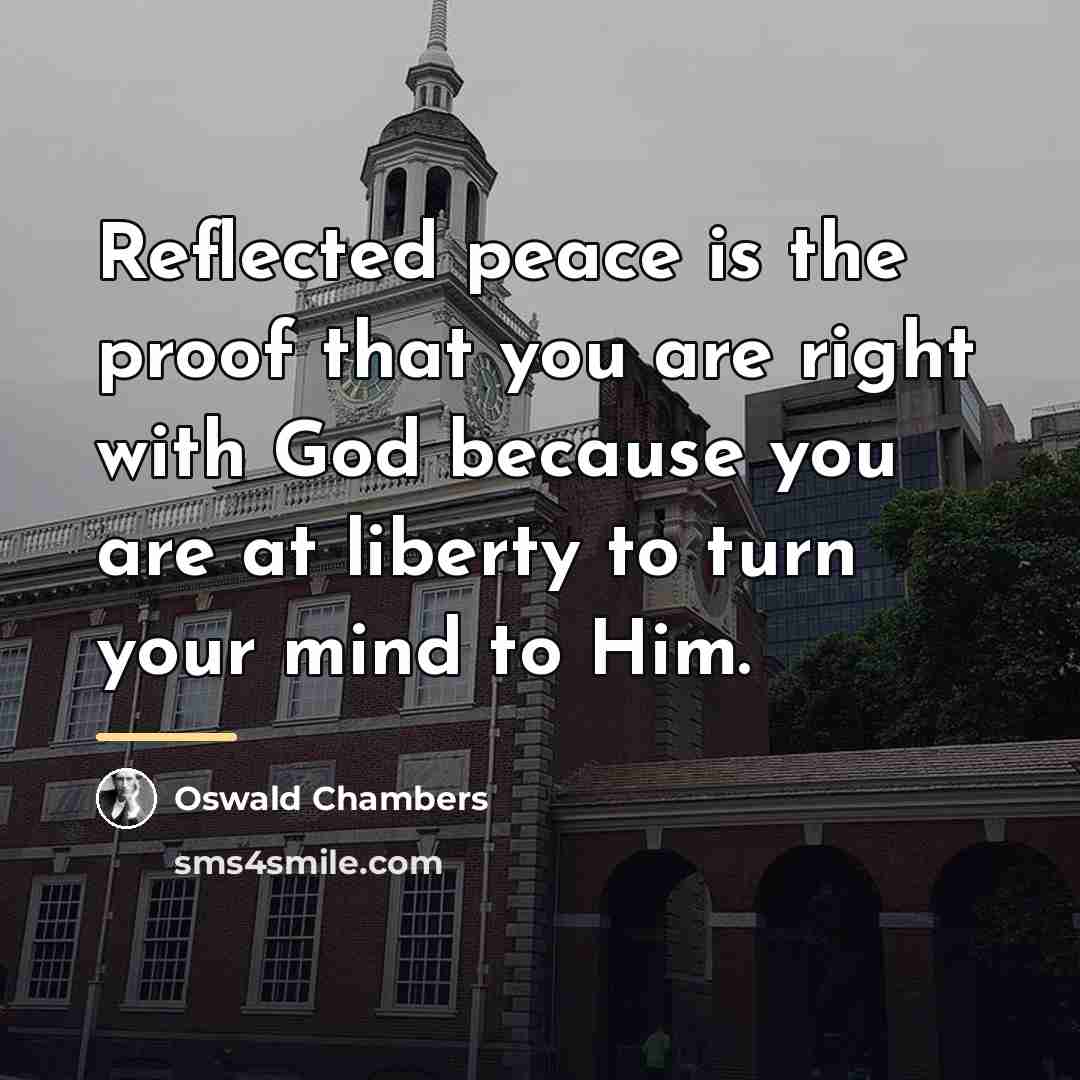 “Reflected peace is the proof that you are right with…” quote by Oswald Chambers