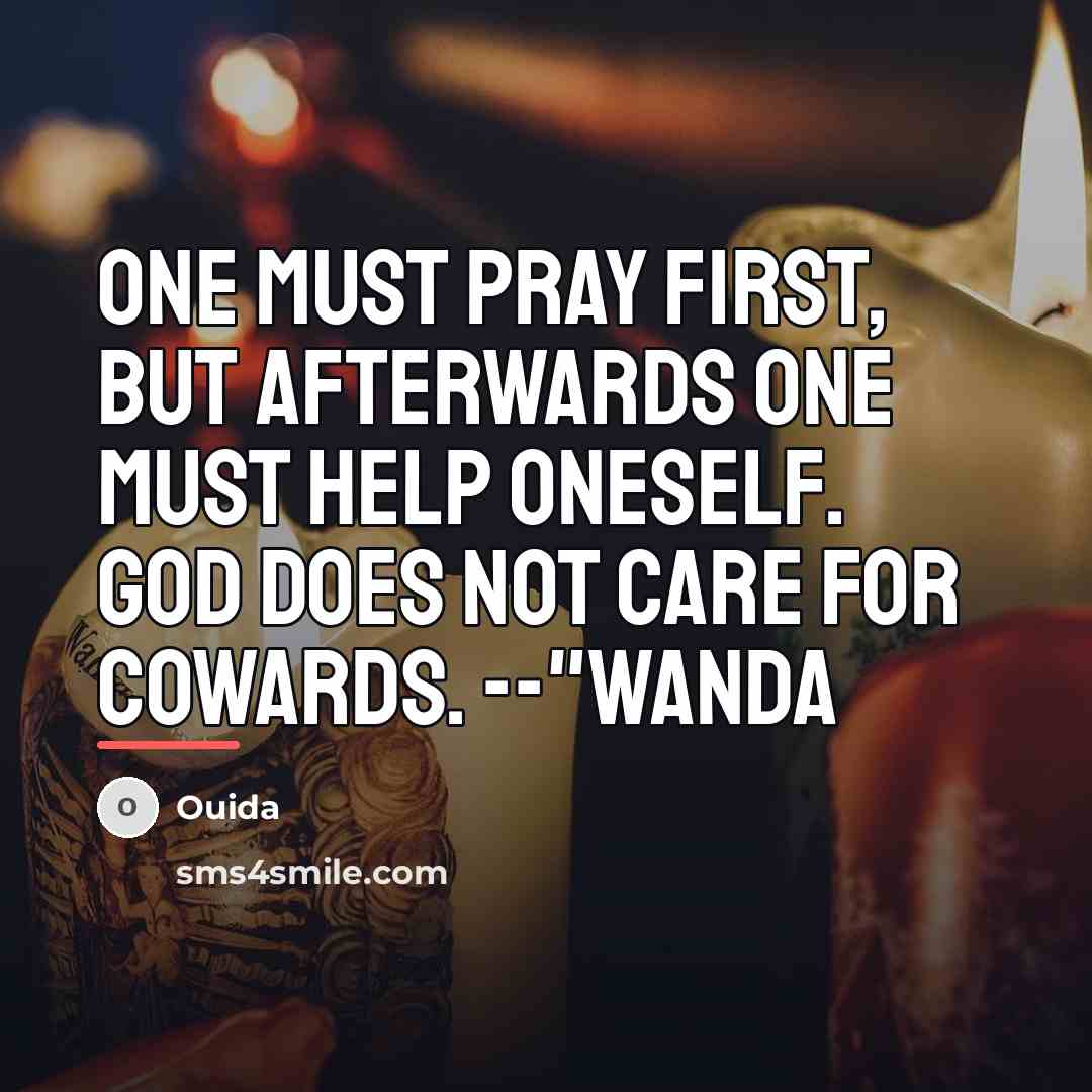 “One must pray first, but afterwards one must help oneself.…” quote by Ouida