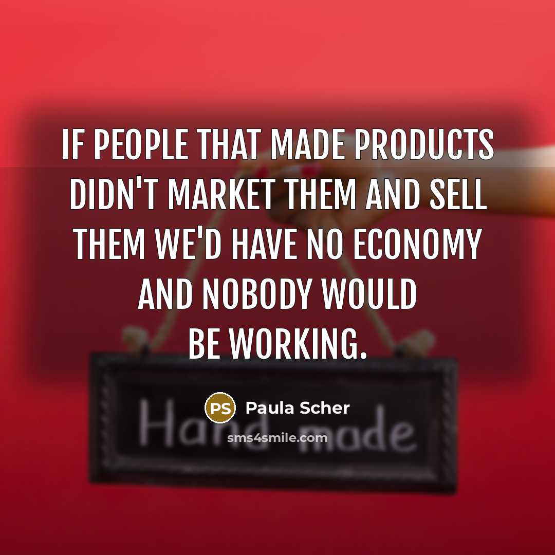 “If people that made products didn't market them and sell…” quote by Paula Scher