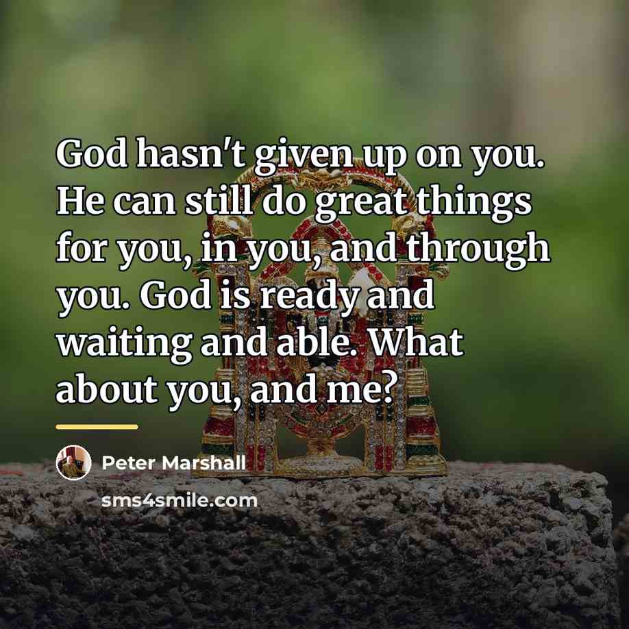 “God hasn't given up on you. He can still do…” quote by Peter Marshall