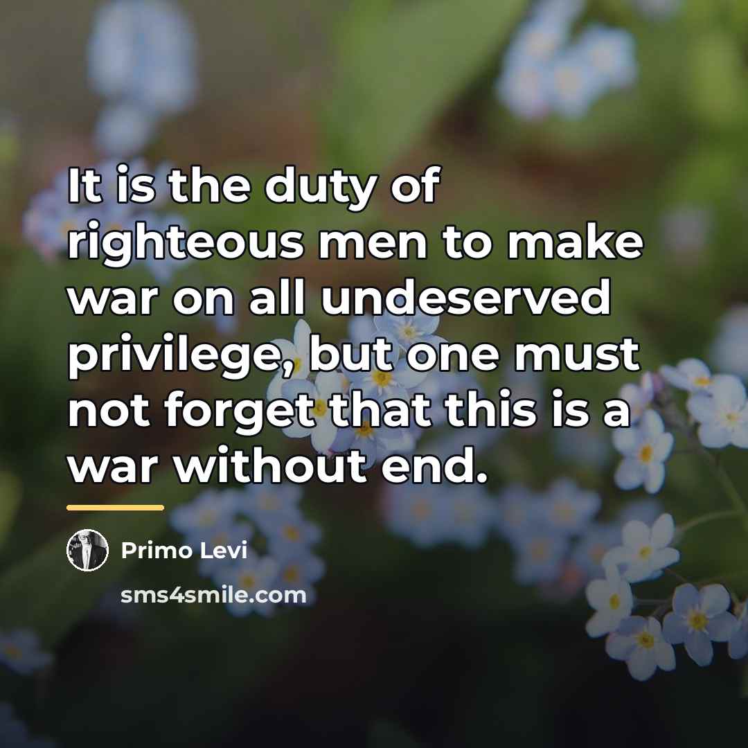 “It is the duty of righteous men to make war…” quote by Primo Levi