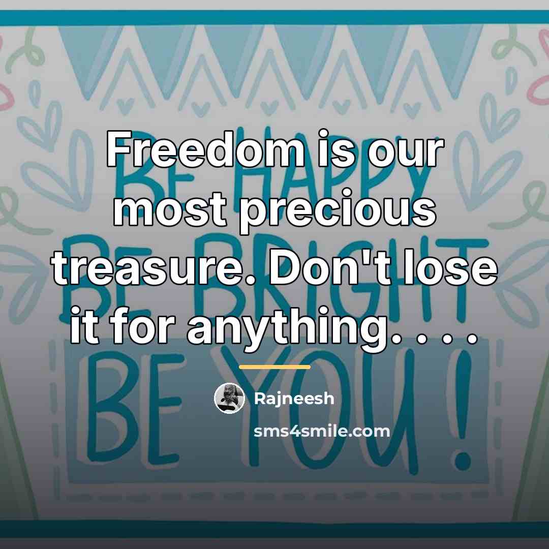 “Freedom is our most precious treasure. Don't lose it for…” quote by Rajneesh
