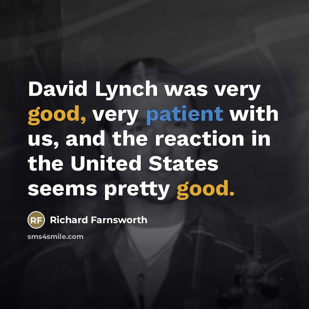 “David Lynch was very good, very patient with us, and…” quote by Richard Farnsworth
