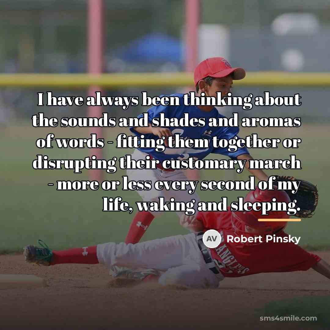 “I have always been thinking about the sounds and shades…” quote by Robert Pinsky