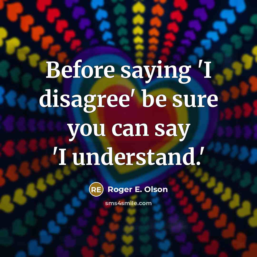 “Before saying 'I disagree' be sure you can say 'I…” quote by Roger E. Olson