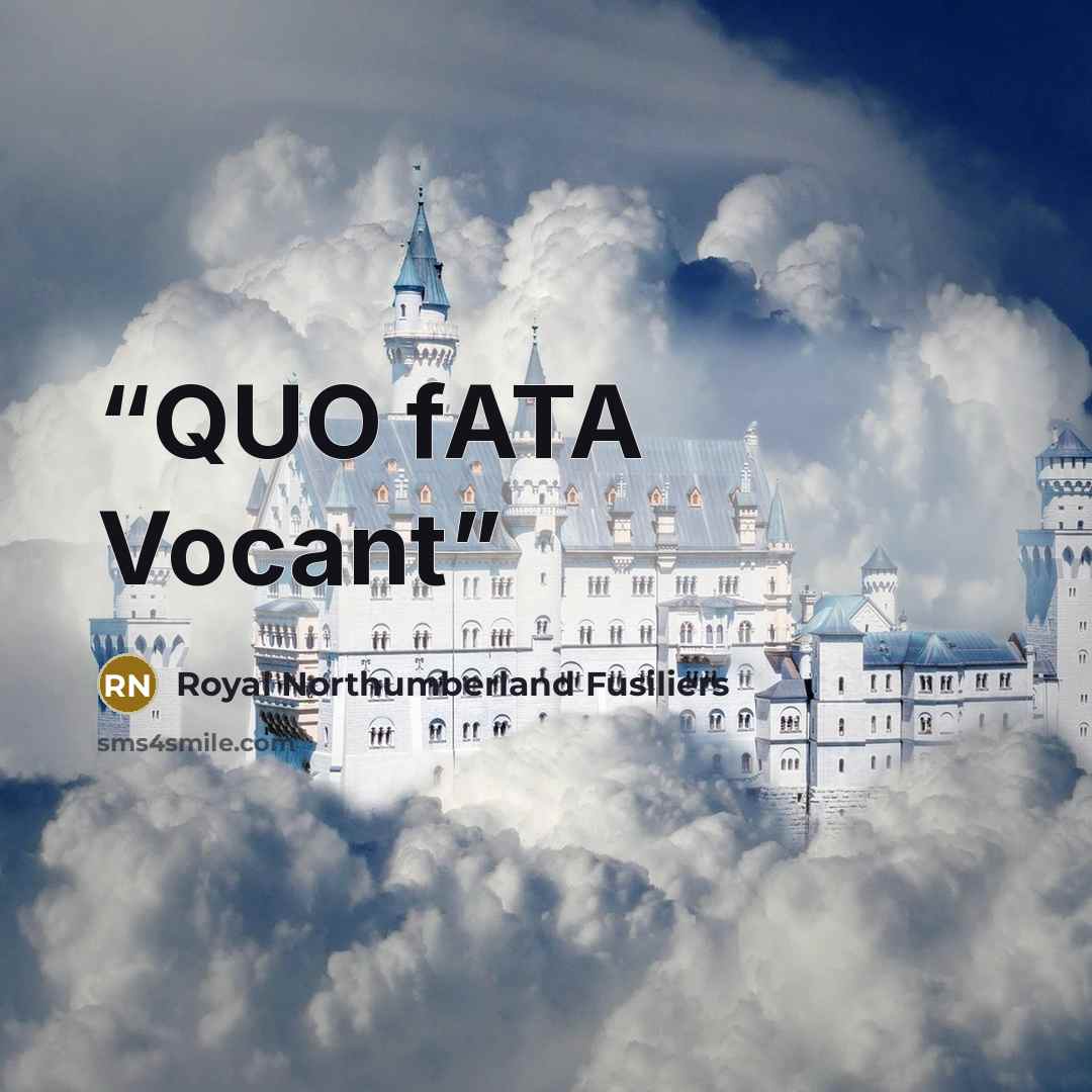 “QUO fATA Vocant” quote by Royal Northumberland Fusiliers