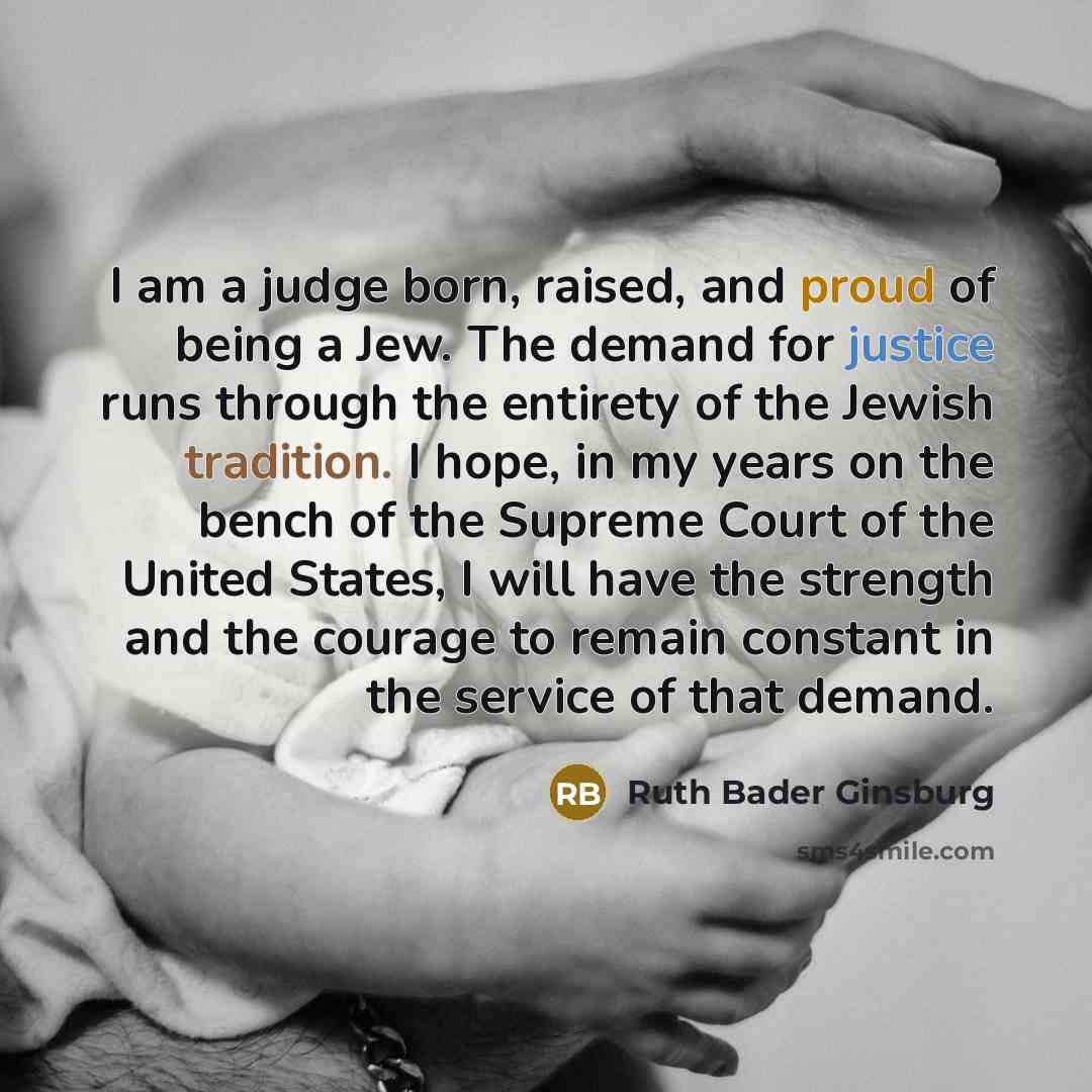 “I am a judge born, raised, and proud of being…” quote by Ruth Bader Ginsburg