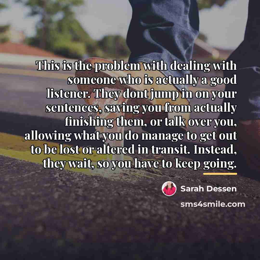 “This is the problem with dealing with someone who is…” quote by Sarah Dessen
