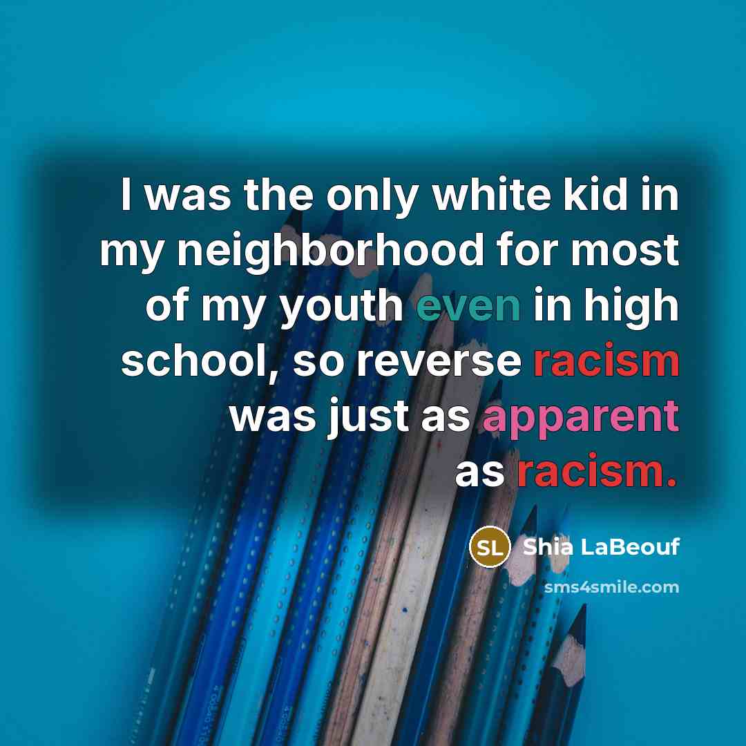 “I was the only white kid in my neighborhood for…” quote by Shia LaBeouf