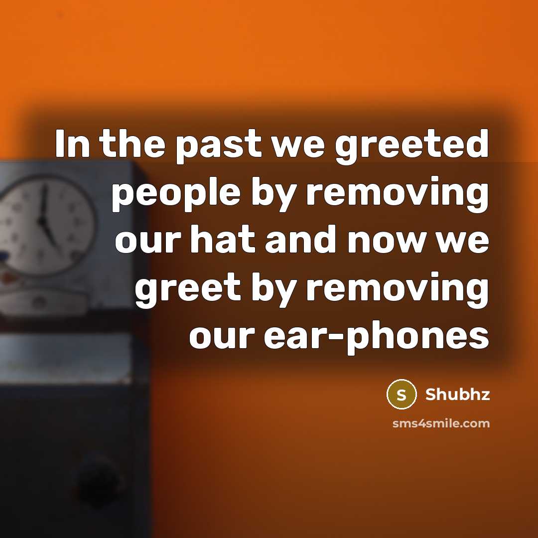 “In the past we greeted people by removing our hat…” quote by Shubhz