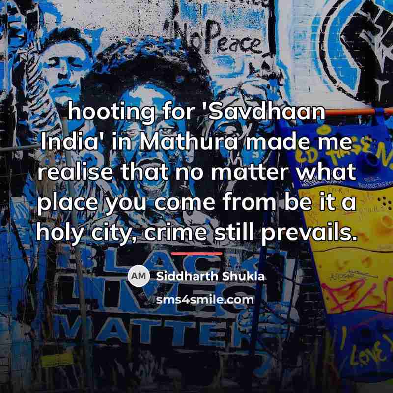 “hooting for 'Savdhaan India' in Mathura made me realise that…” quote by Siddharth Shukla