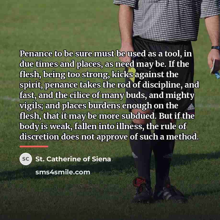 “Penance to be sure must be used as a tool,…” quote by St. Catherine of Siena