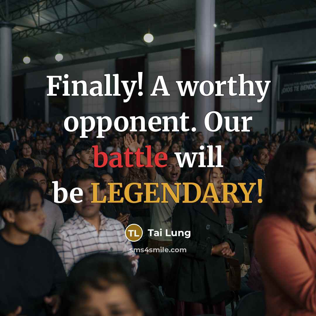 “Finally! A worthy opponent. Our battle will be LEGENDARY!” quote by Tai Lung