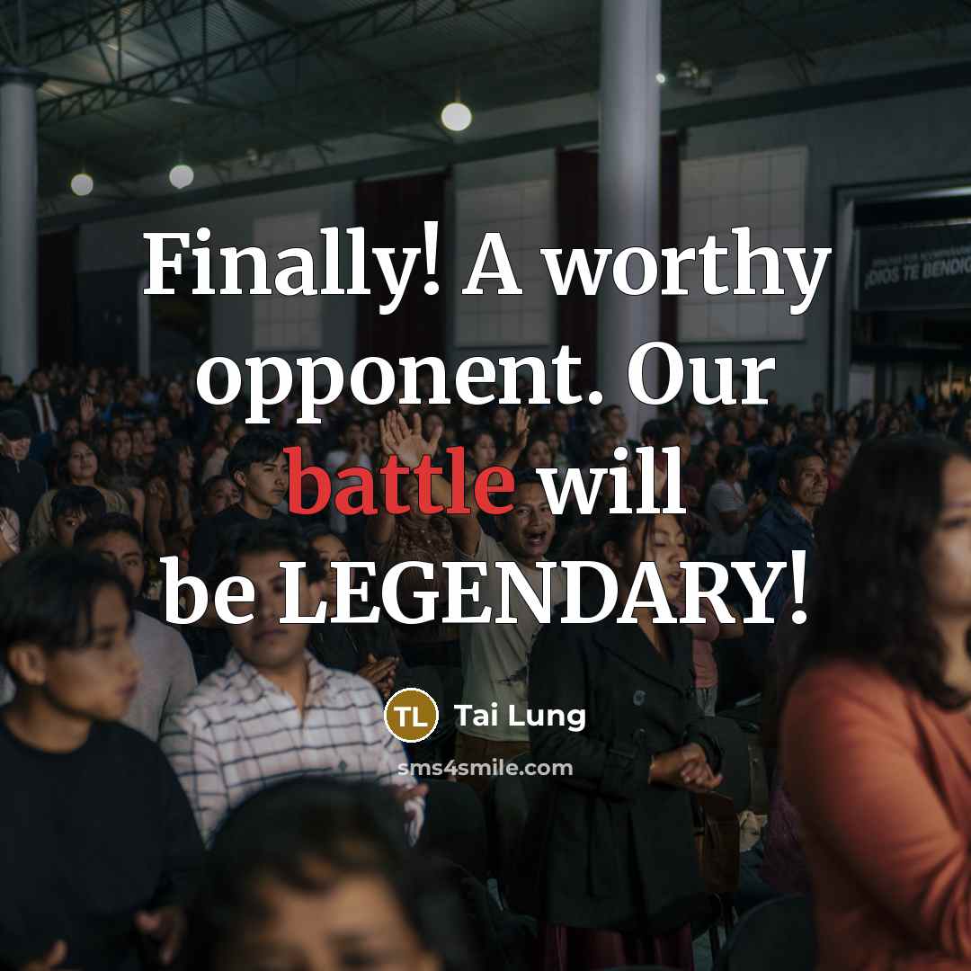 “Finally! A worthy opponent. Our battle will be LEGENDARY!” quote by Tai Lung
