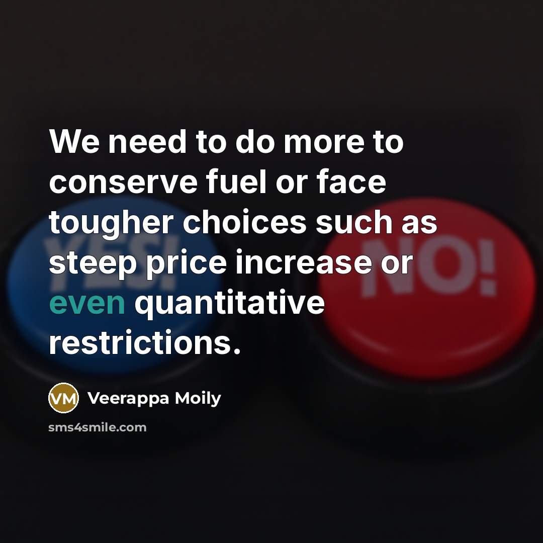 “We need to do more to conserve fuel or face…” quote by Veerappa Moily
