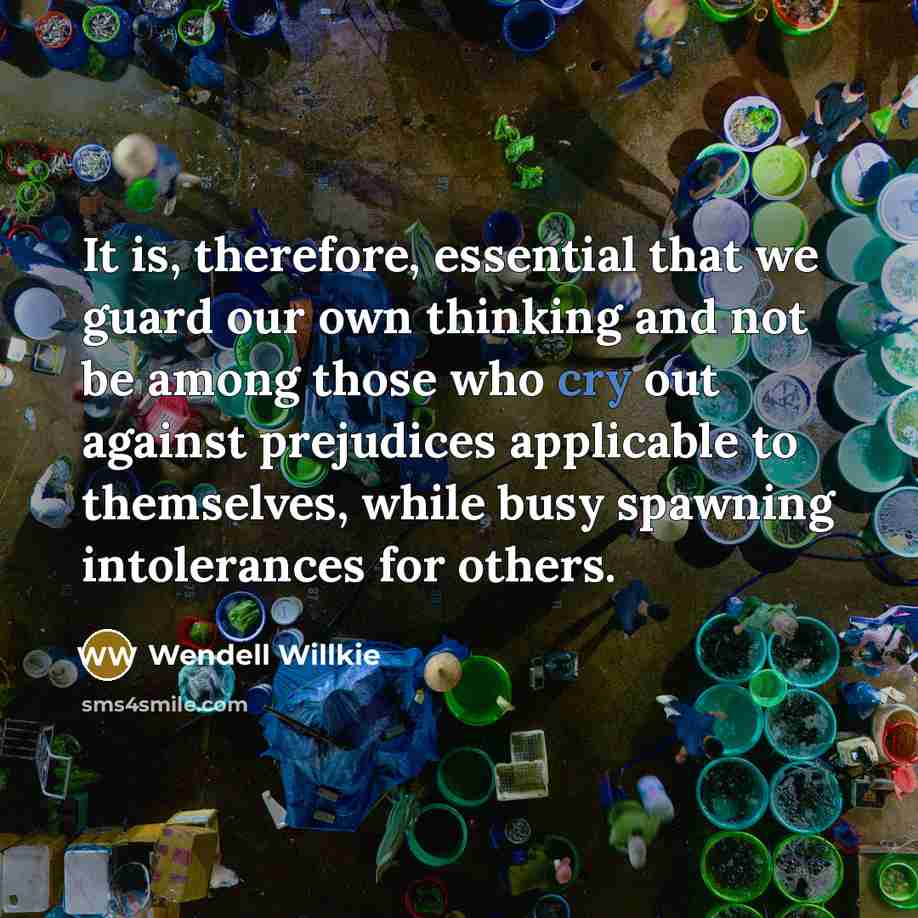 “It is, therefore, essential that we guard our own thinking…” quote by Wendell Willkie