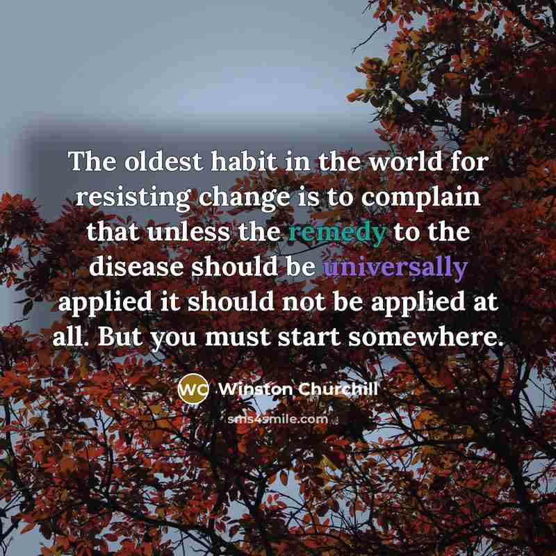 “The oldest habit in the world for resisting change is…” quote by Winston Churchill