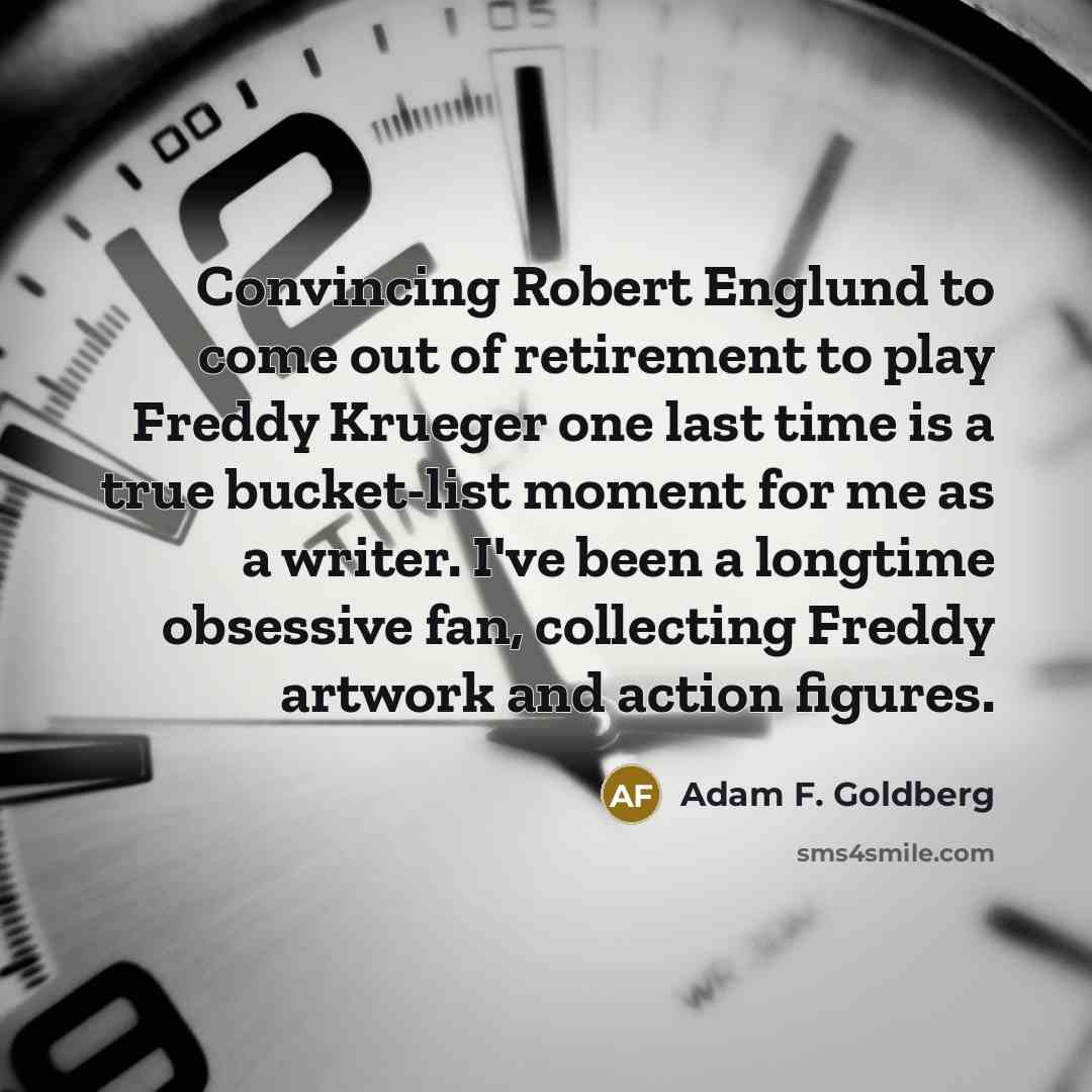 “Convincing Robert Englund to come out of retirement to play…” quote by Adam F. Goldberg
