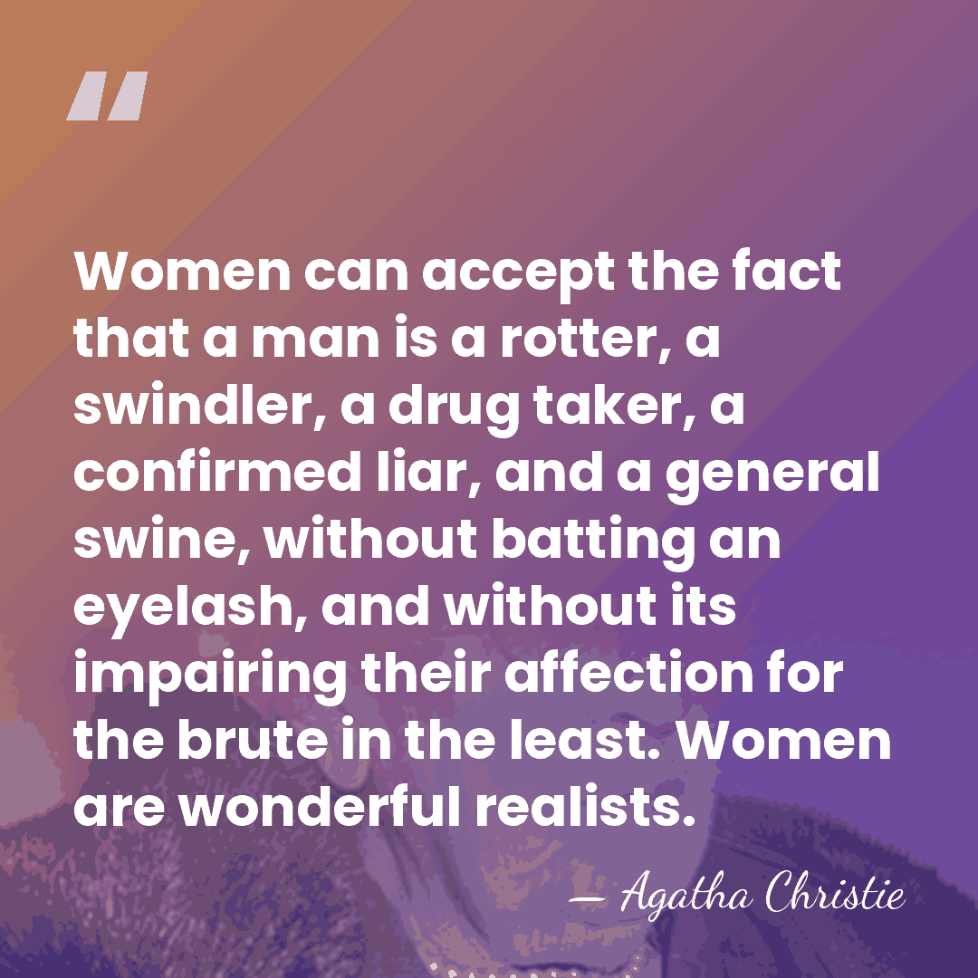 Women can accept the fact that a man is a rotter, a&hellip; - Agatha Christie