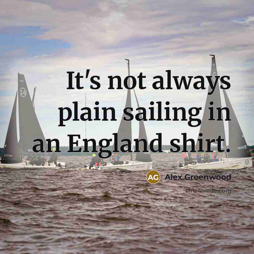 “It's not always plain sailing in an England shirt.…” quote by Alex Greenwood
