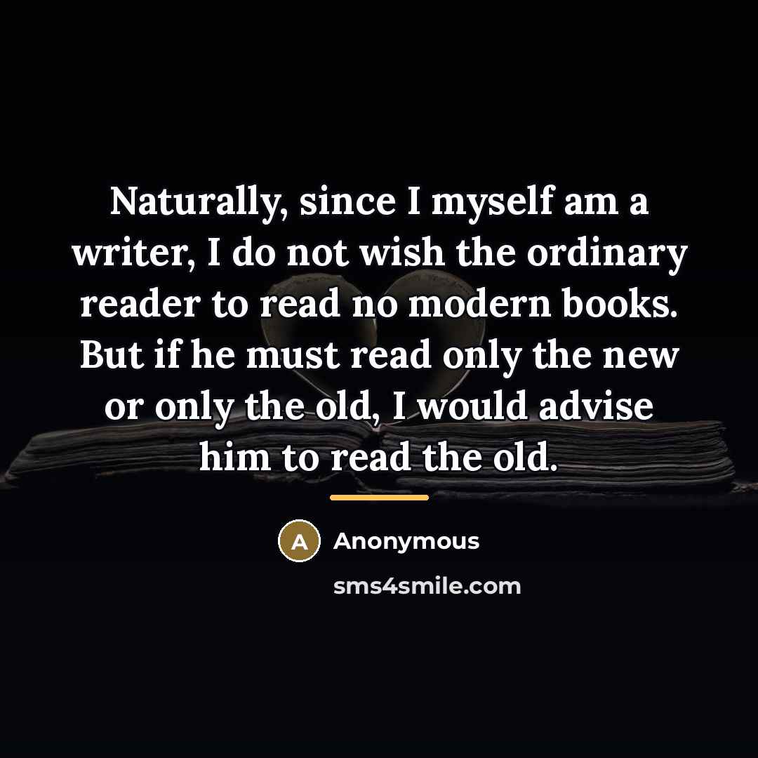 “Naturally, since I myself am a writer, I do not…” quote by Anonymous