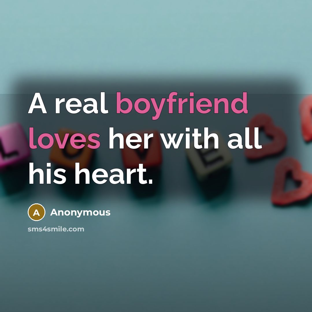 “A real boyfriend loves her with all his heart.…” quote by Anonymous