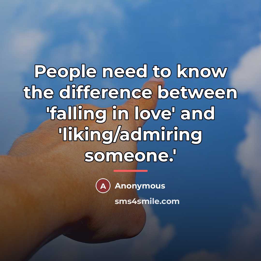 “People need to know the difference between 'falling in love'…” quote by Anonymous
