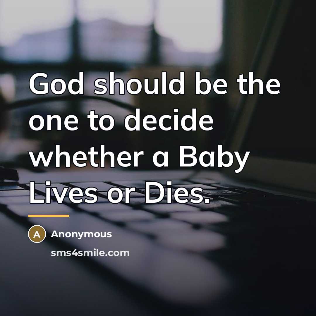“God should be the one to decide whether a Baby…” quote by Anonymous