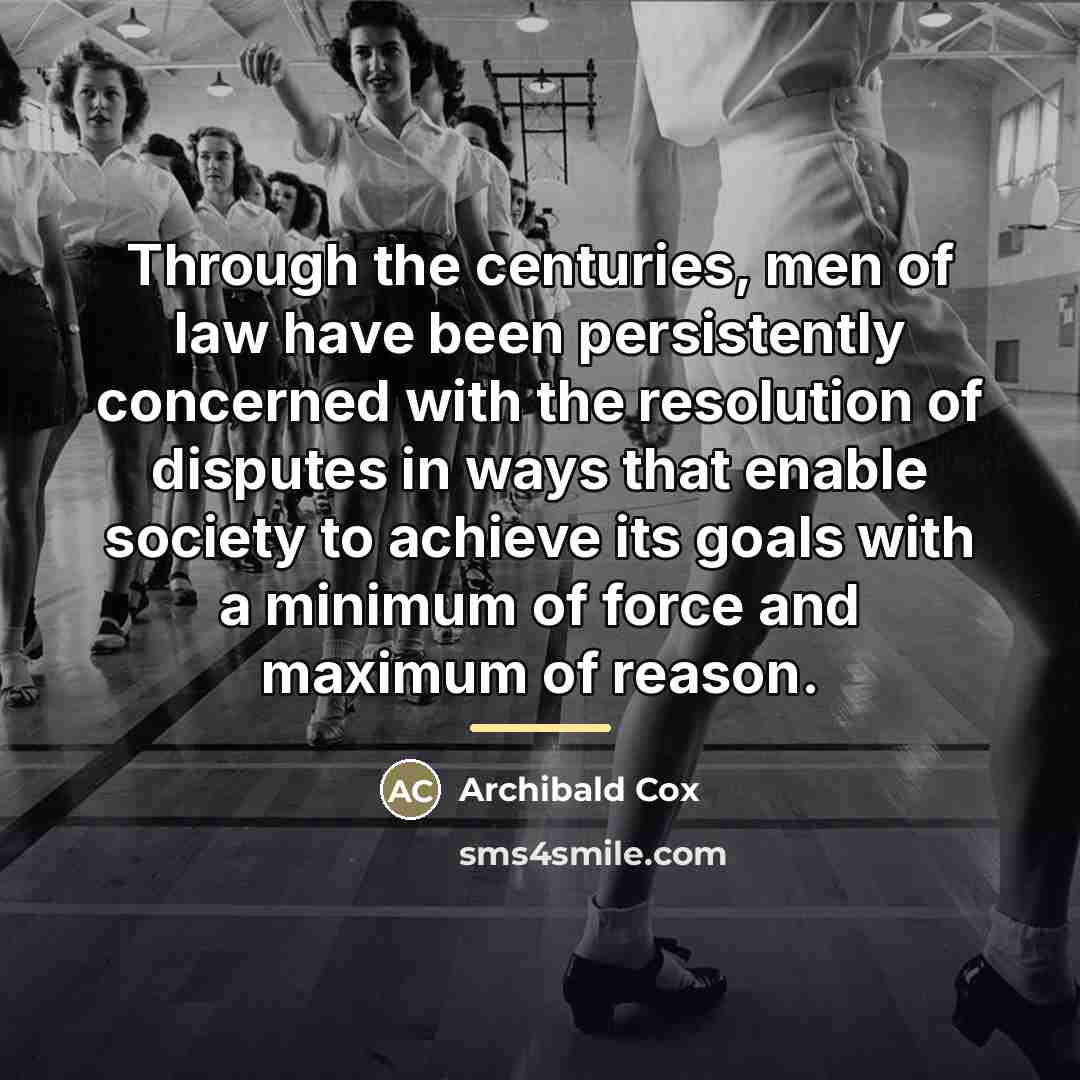 “Through the centuries, men of law have been persistently concerned…” quote by Archibald Cox