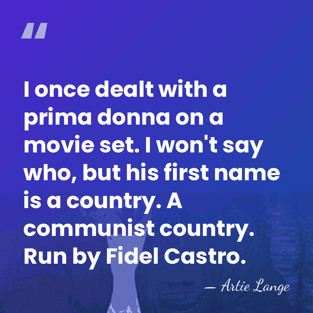 I once dealt with a prima donna on a movie set. I&hellip; - Artie Lange