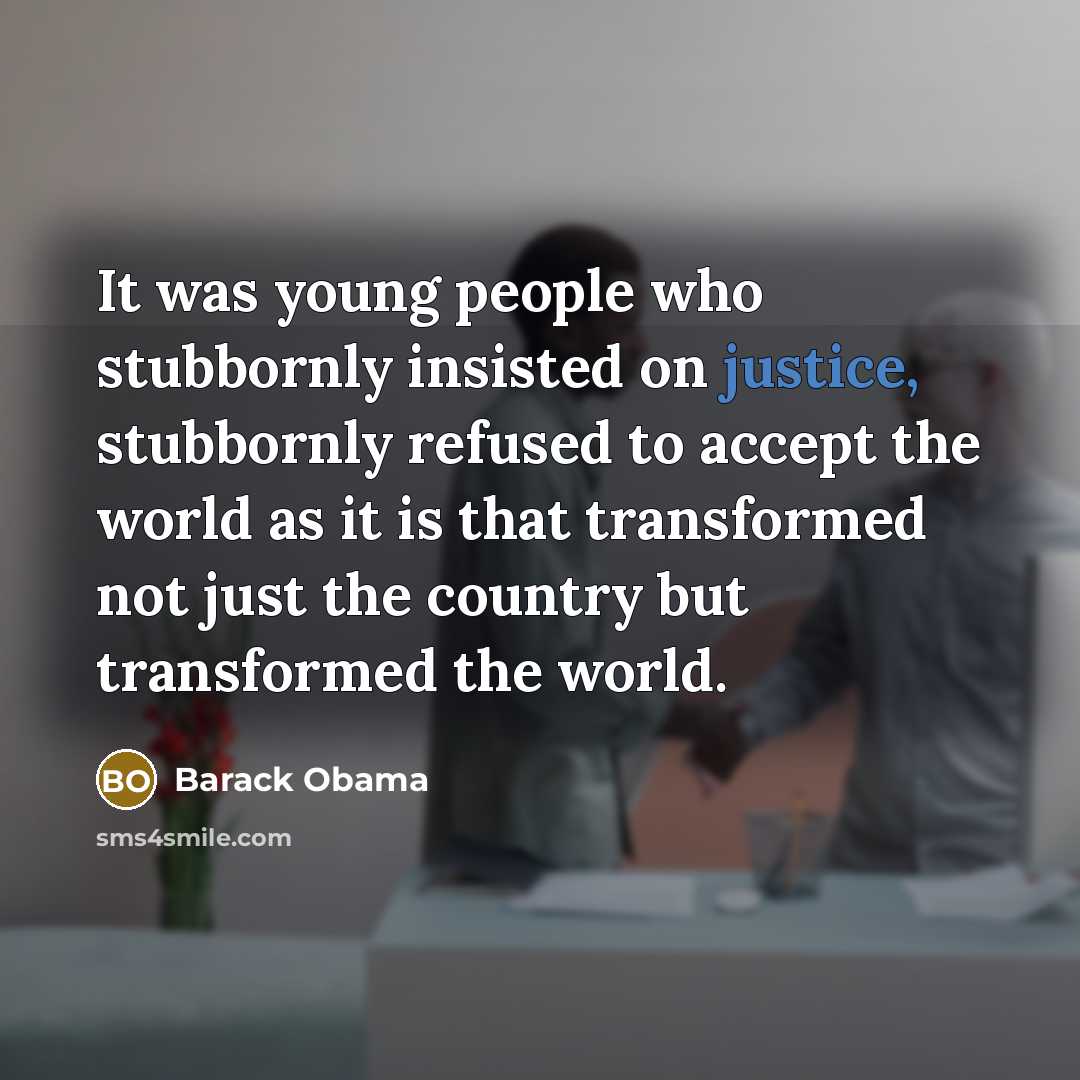 “It was young people who stubbornly insisted on justice, stubbornly…” quote by Barack Obama