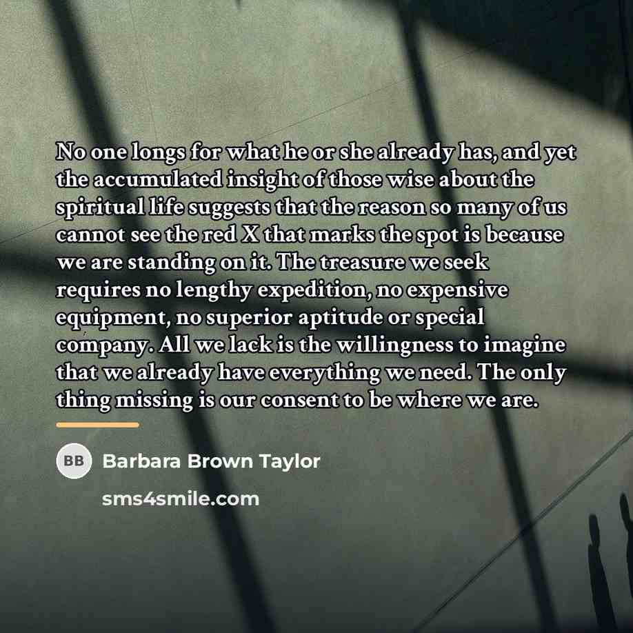 “No one longs for what he or she already has,…” quote by Barbara Brown Taylor