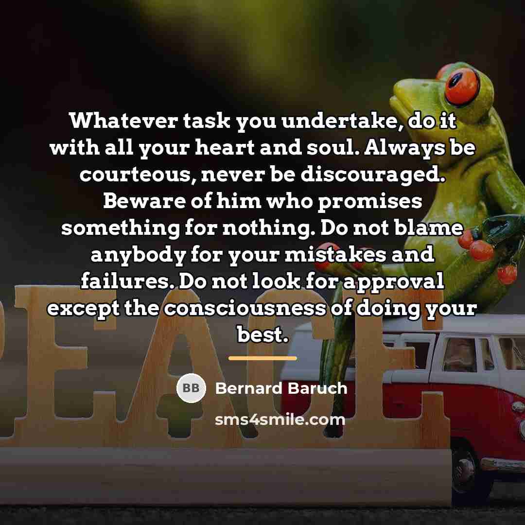 “Whatever task you undertake, do it with all your heart…” quote by Bernard Baruch