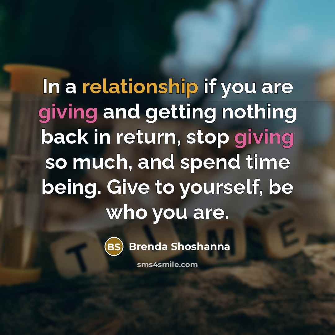 “In a relationship if you are giving and getting nothing…” quote by Brenda Shoshanna