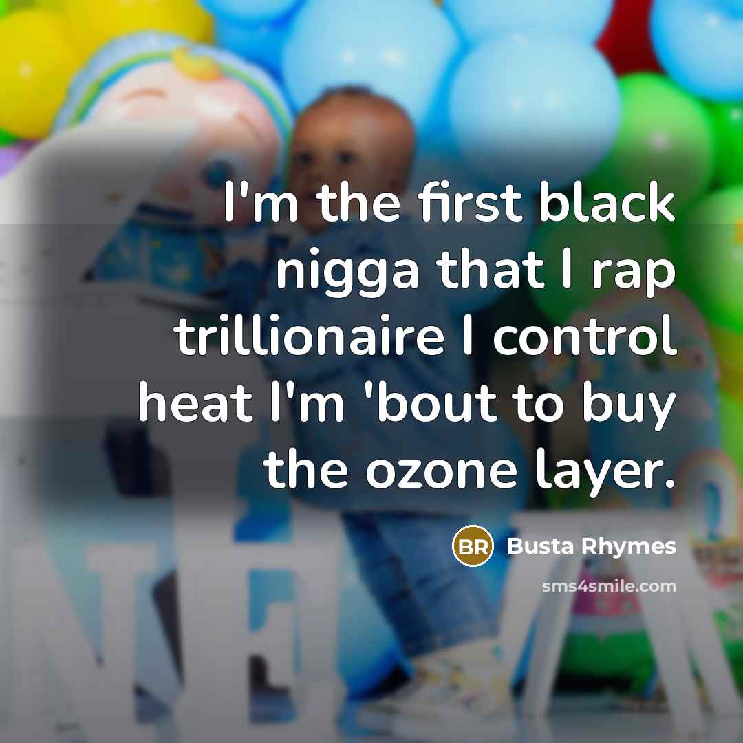 “I'm the first black nigga that I rap trillionaire I…” quote by Busta Rhymes