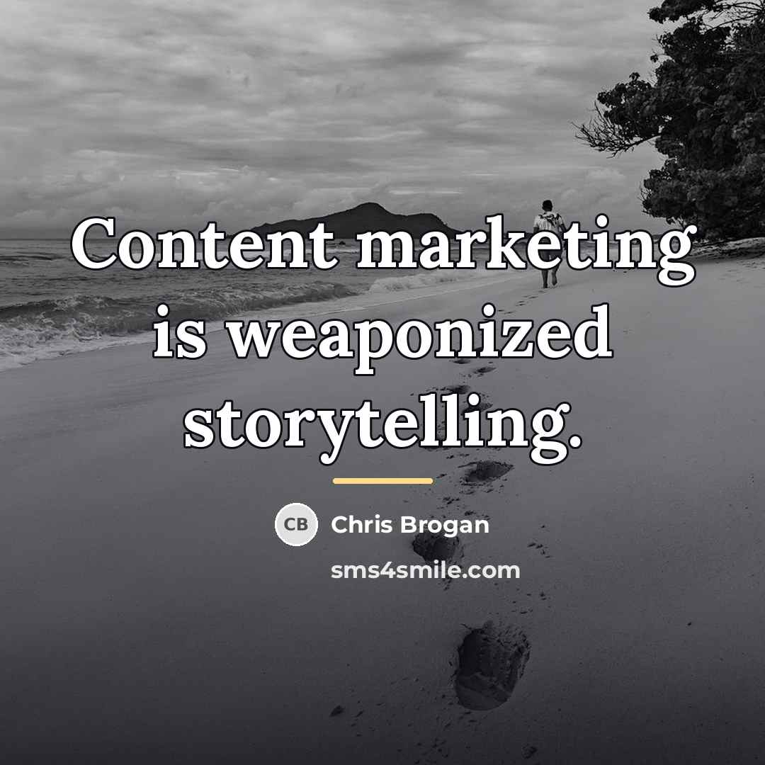 “Content marketing is weaponized storytelling.…” quote by Chris Brogan