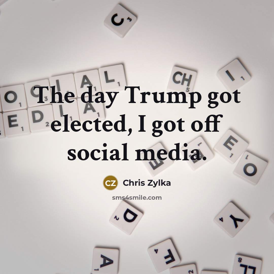 “The day Trump got elected, I got off social media.…” quote by Chris Zylka