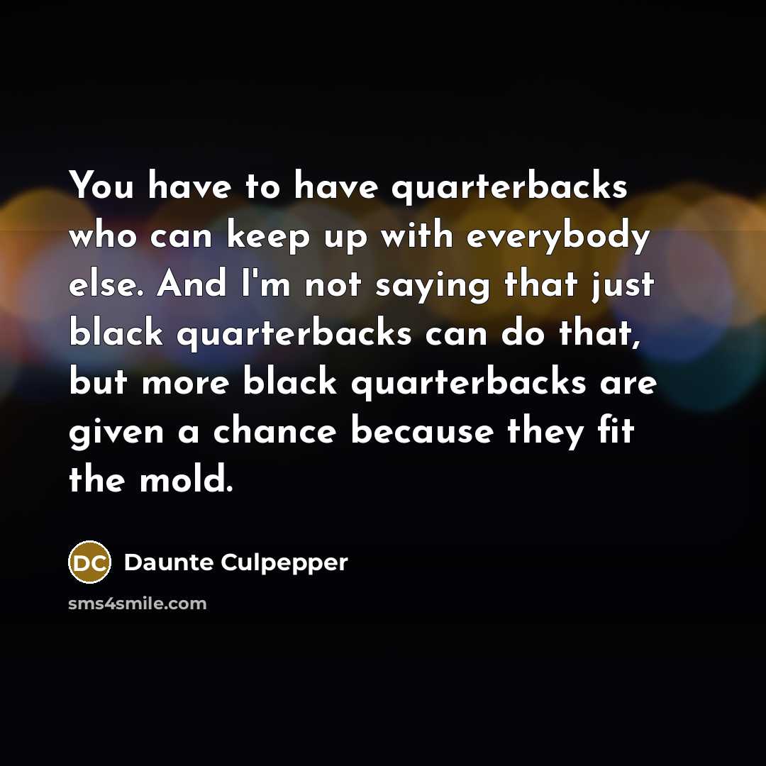 “You have to have quarterbacks who can keep up with…” quote by Daunte Culpepper