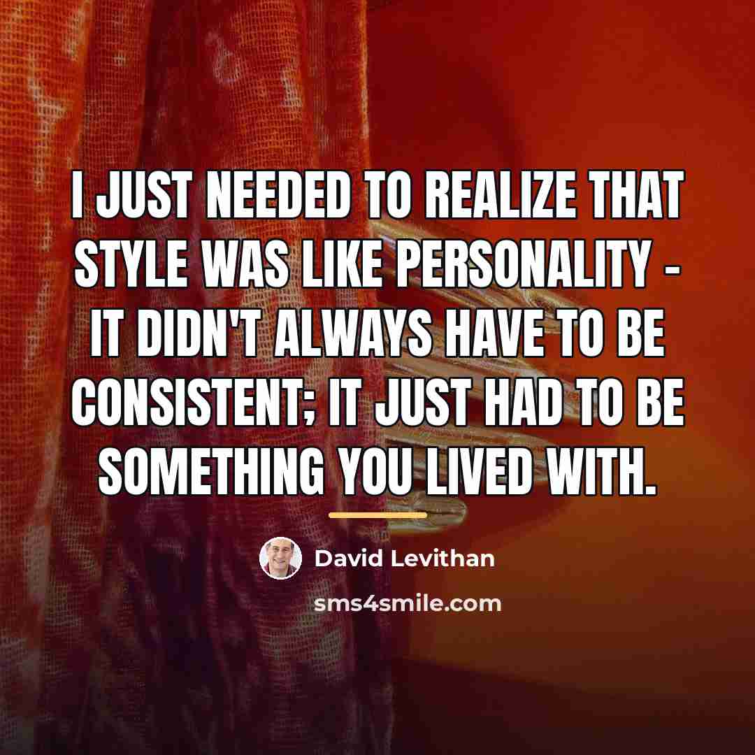 “I just needed to realize that style was like personality…” quote by David Levithan