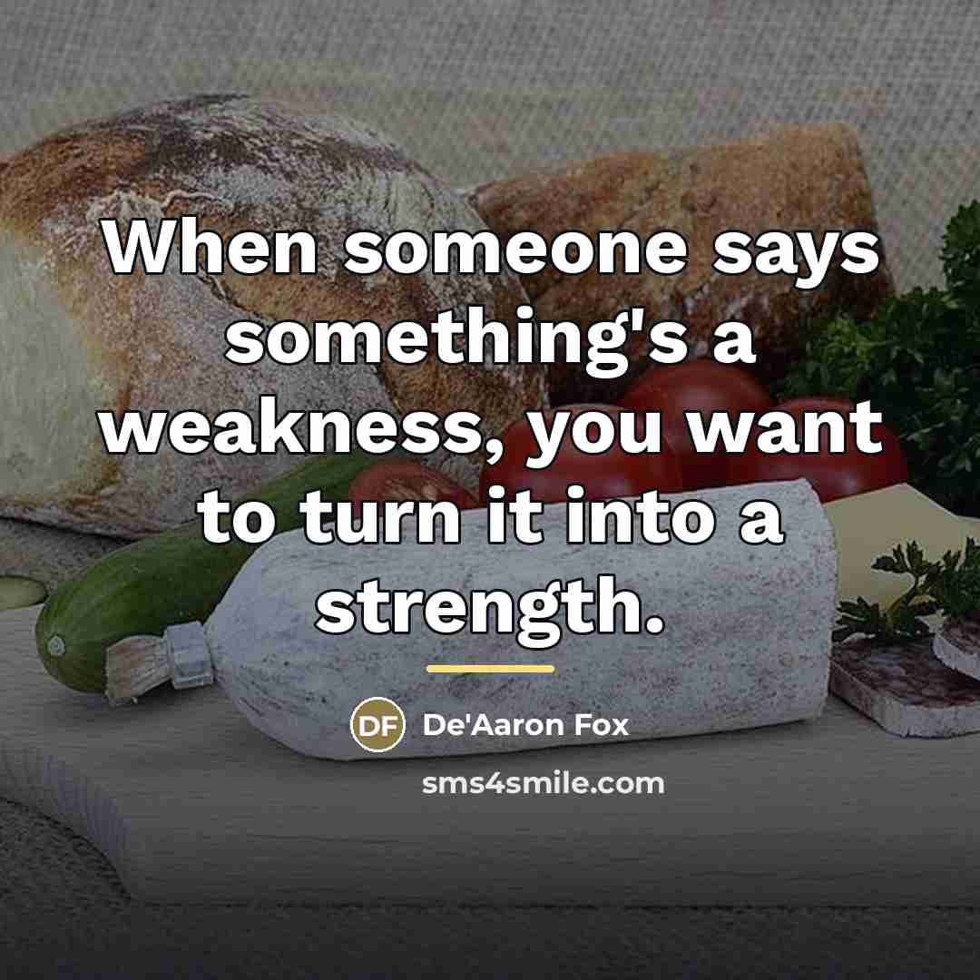 “When someone says something's a weakness, you want to turn…” quote by De'Aaron Fox